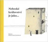 Nebeské království je jako... - Barbora Lanča Dorušincová, Zuzana Lančová, Tomáš Lanča