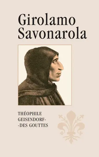 Girolamo Savonarola - Théophile Geisendorf-Des Gouttes