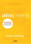 Dělej méně - Kate Northrupová