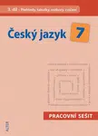 Český jazyk 7 III. díl Přehledy, tabulky, rozbory, cvičení - Miroslava Horáčková