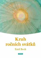 Kruh ročních svátků - Emil Bock