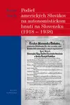 Podiel amerických Slovákov na autonomistickom hnutí na Slovensku (1918 - 1938) - Štefan Kucík