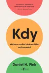 Kdy: Věda a umění dokonalého načasování - Daniel H. Pink - e-kniha