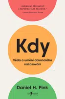 Kdy: Věda a umění dokonalého načasování - Daniel H. Pink - e-kniha