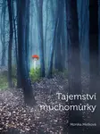 Tajemství muchomůrky - Monika Mešková