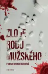 Zlo je rodu mužského - Eva Grestenbergerová - e-kniha