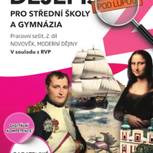 Dějepis pod lupou 2 pro SŠ a gymnázia - pracovní sešit