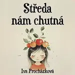 Jana Štvrtecká – Procházková: Středa nám chutná