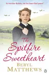 The Spitfire Sweetheart - Matthews Beryl