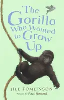 The Gorilla Who Wanted to Grow Up - Jill Tomlinson