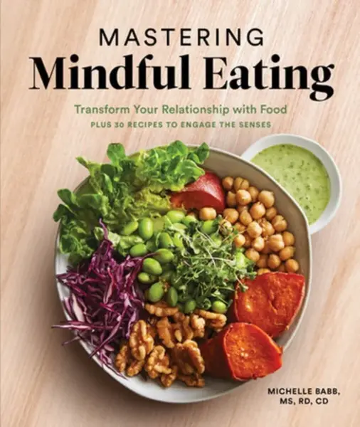 Mastering Mindful Eating - Michelle Babb