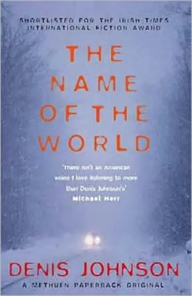 Name of the World, The - Denis Johnson