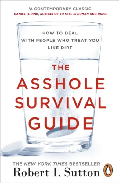 The Asshole Survival Guide - Robert I. Sutton