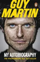 Guy Martin: My Autobiography - Guy Martin