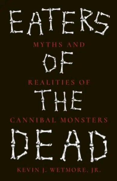 Eaters of the Dead - Kevin J. Wetmore Jr