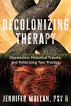 Decolonizing Therapy - Jennifer Mullan