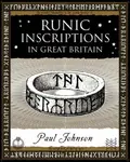 Runic Inscriptions: In Great Britain - Paul Johnson