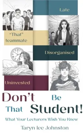 Don't Be 'That' Student - Taryn Lee Johnston