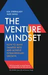 The Venture Mindset - Alex Dang, Ilya Strebulaev