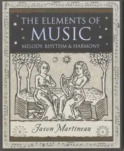 The Elements of Music - Jason Martineau