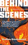 Crime and Suffering (Behind the Scenes Book 1) - Staffan Nordstrand