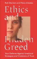 Ethics and Hidden Greed - Hans Gieskes, Rob  Docters