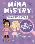 Mina Mistry Investigates: The Case of the Disappearing Pets - Angie Lakeová