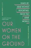 Our Women on the Ground - Zahra Hankir