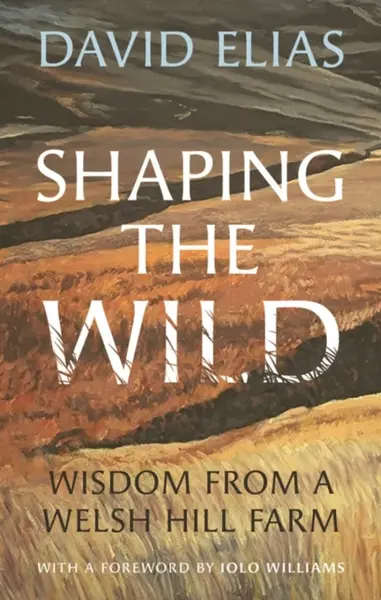 Shaping the Wild - David Elias