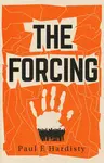 The Forcing - Paul E. Hardisty