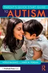 Parent's Quick Start Guide to Autism - James W.  Forgan, Noelle  Balsamo