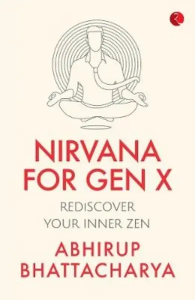 NIRVANA FOR GEN X - Abhirup Bhattacharya