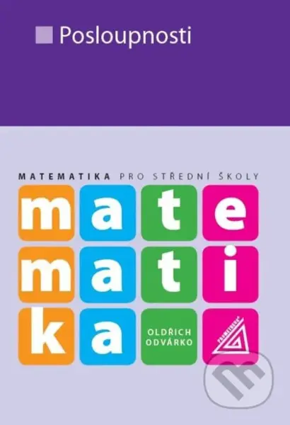 Matematika pro střední školy: Posloupnosti - Oldřich Odvárko - kniha z kategorie Matematika