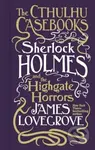 Sherlock Holmes and the Highgate Horrors - James Lovegrove - kniha z kategorie Detektivky