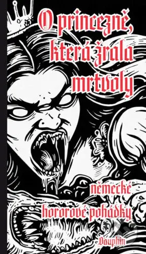 O princezně, která žrala mrtvoly (německé hororové pohádky) - kniha z kategorie Pro děti