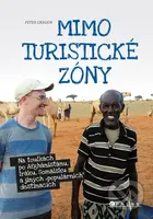 Mimo turistickou zónu (Na toulkách po Afghánistánu, Iráku, Somálsku a jiných "populárních" destinacích) - kniha z kategorie Společenská beletrie