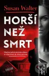 Horší než smrt - Susan Walter - kniha z kategorie Thrillery
