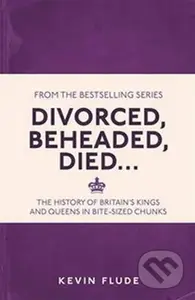 Divorced, Beheaded, Died... (The History of Britain's Kings and Queens in Bite-sized Chunks) - kniha z kategorie Historie