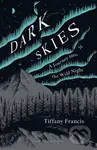 Dark Skies (A Journey into the Wild Night) - Tiffany Francis-Baker, Tiffany Francis-Baker (ilustrácie) - kniha z kategorie Odborné a naučné