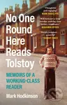 No One Round Here Reads Tolstoy (Memoirs of a Working-Class Reader) - kniha z kategorie Životopisy