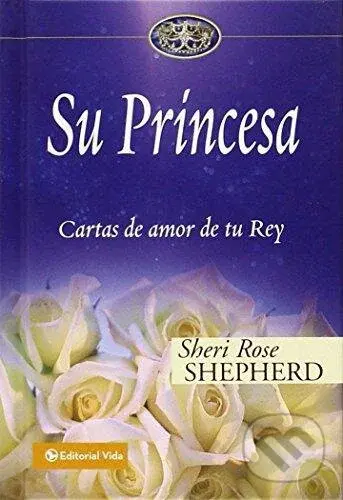 Su Princesa (Cartas de Amor de Tu Rey) - Sheri Rose Shepherd