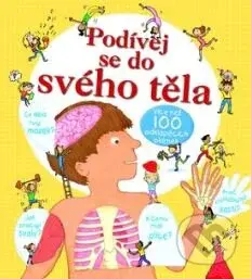 Podívej se do svého těla (Více než 100 odklápěcích okének) - kniha z kategorie Pro děti