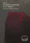 Politika a literatura ve 20. století (Příspěvky k nezbytnému diskurzu) - kniha z kategorie Literární věda