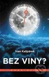 Bez viny? - Ivan Kašpárek - kniha z kategorie Společenská beletrie
