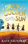A Drop of Golden Sun - Kate Saunders - kniha z kategorie Beletrie pro děti