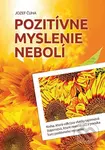 Pozitívne myslenie nebolí (Kniha, ktorá odkrýva všetky tajomstvá (tajomstvá, ktoré neexistujú) a ponúka kurz pozitívneho myslenia) - kniha z…