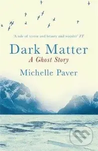Dark Matter (A Ghost Story) - Michelle Paver