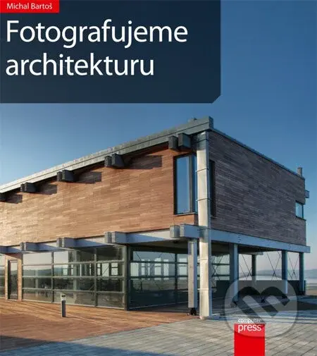 Fotografujeme architekturu - Michal Bartoš - kniha z kategorie Škola fotografie