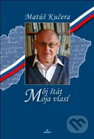 Môj štát, moja vlasť - Matúš Kučera - kniha z kategorie Historie