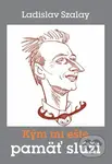 Kým mi ešte pamäť slúži - Ladislav Szalay - kniha z kategorie Beletrie